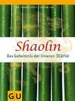 Shaolin - Das Geheimnis der inneren Stärke (Text-Ratgeber) Cover des Buches Shaolin - Das Geheimnis der inneren Stärke (Text-Ratgeber) (ISBN: B0062J14Z8)