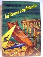 Im Banne von Atlantis : Eine abenteuerl. Geschichte um e. versunkene Welt. Textzeichn. von F. J. Tripp, Hirundo-Bücher ; 81 Cover des Buches Im Banne von Atlantis : Eine abenteuerl. Geschichte um e. versunkene Welt. Textzeichn. von F. J. Tripp, Hirundo-Bücher ; 81 (ISBN: B006385J8Q)