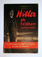 Hitler als Feldherr. Der ehemalige Chef des Generalstabes berichtet die Wahrheit Cover des Buches Hitler als Feldherr. Der ehemalige Chef des Generalstabes berichtet die Wahrheit (ISBN: B0064GTYY2)