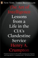 The Art of Intelligence: Lessons from a Life in the CIA's Clandestine Service (English Edition) Cover des Buches The Art of Intelligence: Lessons from a Life in the CIA's Clandestine Service (English Edition) (ISBN: B0064W5SGY)