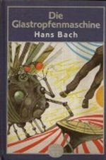 Die Glastropfenmaschine Cover des Buches Die Glastropfenmaschine (ISBN: B0069VE0B4)