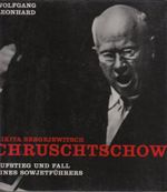 Chruschtschow - Aufstieg und Fall eines Sowjetführers Cover des Buches Chruschtschow - Aufstieg und Fall eines Sowjetführers (ISBN: B006BNDVGA)