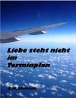Liebe steht nicht im Terminplan Cover des Buches Liebe steht nicht im Terminplan (ISBN: B006GI49DE)