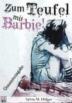 Zum Teufel mit Barbie! - Gesamtausgabe Cover des Buches Zum Teufel mit Barbie! - Gesamtausgabe (ISBN: B006LMK5NI)