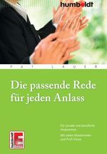 Die passende Rede für jeden Anlass: Für private und berufliche Ansprachen. Mit vielen Musterreden und Profi-Tricks (humboldt - Information & Wissen) Cover des Buches Die passende Rede für jeden Anlass: Für private und berufliche Ansprachen. Mit vielen Musterreden und Profi-Tricks (humboldt - Information & Wissen) (ISBN: B006LZGLW4)
