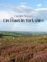 Ein Haus in Yorkshire Cover des Buches Ein Haus in Yorkshire (ISBN: B006NJSH98)