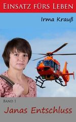 Janas Entschluss (Einsatz fürs Leben 1) Cover des Buches Janas Entschluss (Einsatz fürs Leben 1) (ISBN: B006NKAOAW)