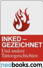 Neobooks - Inked: Gezeichnet und andere Tattoo-Geschichten Cover des Buches Neobooks - Inked: Gezeichnet und andere Tattoo-Geschichten (ISBN: B006QH3HXI)