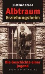 Albtraum Erziehungsheim: Die Geschichte einer Jugend Cover des Buches Albtraum Erziehungsheim: Die Geschichte einer Jugend (ISBN: B006VC8G6G)