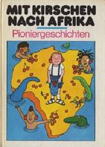 Mit Kirschen nach Afrika Cover des Buches Mit Kirschen nach Afrika (ISBN: B006VR36C0)