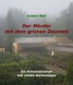 Der Mörder mit dem grünen Daumen. Ein Kriminalroman mit vielen Gartentipps Cover des Buches Der Mörder mit dem grünen Daumen. Ein Kriminalroman mit vielen Gartentipps (ISBN: B006VV8F2C)