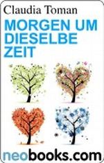 Neobooks - Morgen um dieselbe Zeit: Jahreszeiten-Geschichten Cover des Buches Neobooks - Morgen um dieselbe Zeit: Jahreszeiten-Geschichten (ISBN: B006WTR20O)