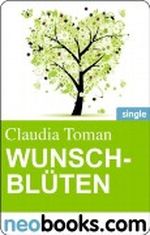 Neobooks - Wunschblüten: Eine zauberhafte Frühlingsgeschichte Cover des Buches Neobooks - Wunschblüten: Eine zauberhafte Frühlingsgeschichte (ISBN: B006WTR2PE)
