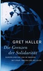 Die Grenzen der Solidarität: Europa und die USA im Umgang mit Staat, Nation und Religion Cover des Buches Die Grenzen der Solidarität: Europa und die USA im Umgang mit Staat, Nation und Religion (ISBN: B006ZXYO6W)