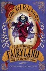 The Girl Who Fell Beneath Fairyland and Led the Revels There Cover des Buches The Girl Who Fell Beneath Fairyland and Led the Revels There (ISBN: 9781250034120)