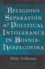 Religious Separation and Political Intolerance in Bosnia-Herzegovina (Eugenia & Hugh M. Stewart '26 Series Book 20) (English Edition) Cover des Buches Religious Separation and Political Intolerance in Bosnia-Herzegovina (Eugenia & Hugh M. Stewart '26 Series Book 20) (English Edition) (ISBN: B00753Q6EY)