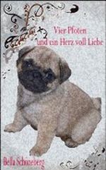 Vier Pfoten und ein Herz voll Liebe Cover des Buches Vier Pfoten und ein Herz voll Liebe (ISBN: B007907FW0)