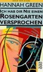 Ich hab dir nie einen Rosengarten versprochen. Bericht einer Heilung. 3499141558 Cover des Buches Ich hab dir nie einen Rosengarten versprochen. Bericht einer Heilung. 3499141558 (ISBN: B007AX9UFQ)