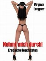 Nehmt mich durch! - Erotische Geschichten Cover des Buches Nehmt mich durch! - Erotische Geschichten (ISBN: B007D488MI)