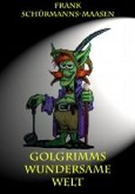 Golgrimms wundersame Welt Cover des Buches Golgrimms wundersame Welt (ISBN: B007EFBK2G)