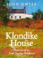 Klondike House - Memories of an Irish Country Childhood Cover des Buches Klondike House - Memories of an Irish Country Childhood (ISBN: B007JWYCW4)