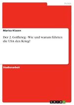 Der 2. Golfkrieg - Wie und warum führten die USA den Krieg? Cover des Buches Der 2. Golfkrieg - Wie und warum führten die USA den Krieg? (ISBN: B007NQ6EVI)
