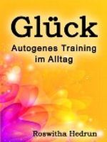 Glück: Autogenes Training im Alltag Cover des Buches Glück: Autogenes Training im Alltag (ISBN: B007OCCEN8)