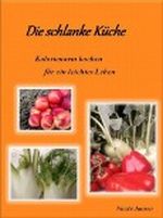 Die schlanke Küche - Kalorienarm kochen für ein leichtes Leben Cover des Buches Die schlanke Küche - Kalorienarm kochen für ein leichtes Leben (ISBN: B007SABQ9O)