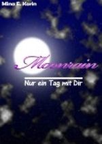 Moonrain - Nur ein Tag mit dir Cover des Buches Moonrain - Nur ein Tag mit dir (ISBN: B007SF1C9I)