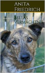 Bellas Vermächtnis: Tiergeschichten Cover des Buches Bellas Vermächtnis: Tiergeschichten (ISBN: B007SX9GCK)