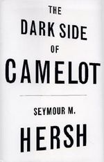 The Dark Side of Camelot By Seymour M. Hersh Cover des Buches The Dark Side of Camelot By Seymour M. Hersh (ISBN: B007WWS51K)