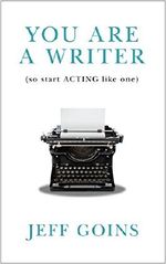You Are a Writer (So Start Acting Like One) Cover des Buches You Are a Writer (So Start Acting Like One) (ISBN: B007YJEIAS)