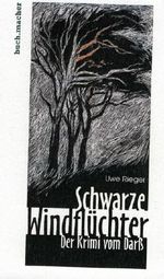 Schwarze Windflüchter. Der Krimi vom Darß Cover des Buches Schwarze Windflüchter. Der Krimi vom Darß (ISBN: B007Z30FEG)