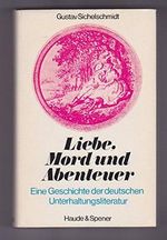 Liebe, Mord und Abenteuer. Eine Geschichte der deutschen Unterhaltungsliteratur. Cover des Buches Liebe, Mord und Abenteuer. Eine Geschichte der deutschen Unterhaltungsliteratur. (ISBN: B007ZJRVP6)