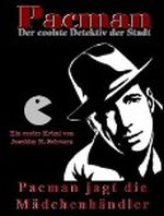 Pacman jagt die Mädchenhändler Cover des Buches Pacman jagt die Mädchenhändler (ISBN: B008041EPI)