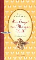 Die Engel von Morgan Hill. Eine Geschichte voller Hoffnung Cover des Buches Die Engel von Morgan Hill. Eine Geschichte voller Hoffnung (ISBN: B0080Q6MT4)