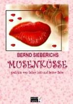 MusenKüsse - gedichte von leiser lust und lauter liebe Cover des Buches MusenKüsse - gedichte von leiser lust und lauter liebe (ISBN: B0082PLA40)
