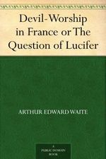 Devil-Worship in France or The Question of Lucifer (English Edition) Cover des Buches Devil-Worship in France or The Question of Lucifer (English Edition) (ISBN: B0082X39QO)