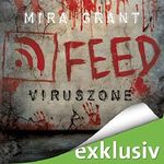 Feed: Viruszone (The Newsflesh Trilogy 1) Cover des Buches Feed: Viruszone (The Newsflesh Trilogy 1) (ISBN: B0083JCFIU)