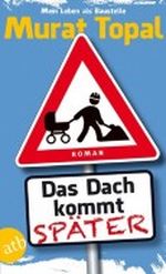 Das Dach kommt später: Roman Cover des Buches Das Dach kommt später: Roman (ISBN: B0083V4D4M)