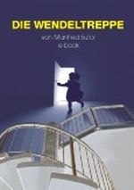 Die Wendeltreppe Cover des Buches Die Wendeltreppe (ISBN: B0084CMFQI)