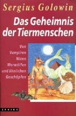 Das Geheimnis der Tiermenschen. Von Vampiren, Nixen, Werwölfen und ähnlichen Geschöpfen. Cover des Buches Das Geheimnis der Tiermenschen. Von Vampiren, Nixen, Werwölfen und ähnlichen Geschöpfen. (ISBN: B00857IAK2)