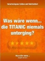 Was wäre wenn... Die TITANIC gar nicht gesunken wäre? Cover des Buches Was wäre wenn... Die TITANIC gar nicht gesunken wäre? (ISBN: B0088I8ALC)