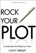 Rock Your Plot: A Simple System for Plotting Your Novel (Rock Your Writing) Cover des Buches Rock Your Plot: A Simple System for Plotting Your Novel (Rock Your Writing) (ISBN: B008CC5L8Y)