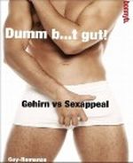 Dumm b...t gut!: Gehirn vs Sexappeal Cover des Buches Dumm b...t gut!: Gehirn vs Sexappeal (ISBN: B008EIZV1I)