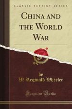 China and the World War (Classic Reprint) Cover des Buches China and the World War (Classic Reprint) (ISBN: B008GNJDYW)