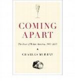 COMING APART: THE STATE OF WHITE AMERICA, 1960-2010 BY Murray, Charles(Author)01-2012( Hardcover ) Cover des Buches COMING APART: THE STATE OF WHITE AMERICA, 1960-2010 BY Murray, Charles(Author)01-2012( Hardcover ) (ISBN: B008GZZ94S)