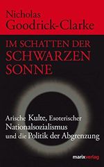 Im Schatten der Schwarzen Sonne: Arische Kulte, Esoterischer Nationalsozialismus und die Politik der Abgrenzung Cover des Buches Im Schatten der Schwarzen Sonne: Arische Kulte, Esoterischer Nationalsozialismus und die Politik der Abgrenzung (ISBN: B008H40O7U)