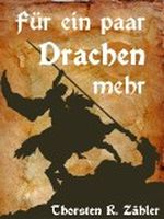 Für ein paar Drachen mehr Cover des Buches Für ein paar Drachen mehr (ISBN: B008HG1Z2Q)