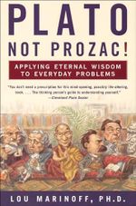 Plato, Not Prozac!: Applying Eternal Wisdom to Everyday Problems (English Edition) Cover des Buches Plato, Not Prozac!: Applying Eternal Wisdom to Everyday Problems (English Edition) (ISBN: B008HSEGH0)